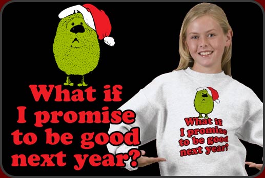 Holiday Shirts:: What if I promise to be good next year?