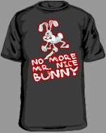 No More Mr Nice Bunny tees and shirts