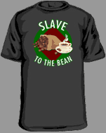 Slave to the Bean tees and shirts