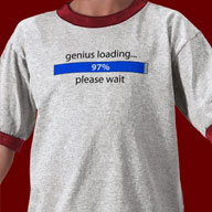 Genius Loading T-shirts and Tees. Great Geek T-shirts