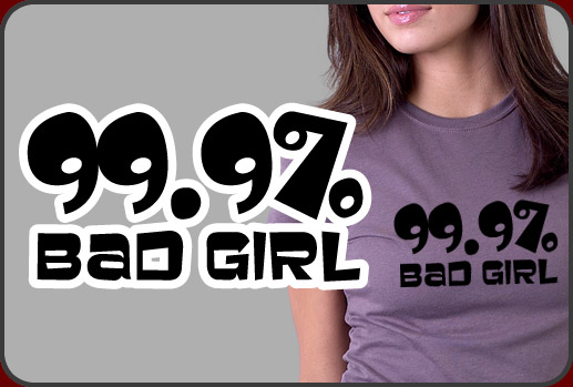 99 Percent Bad Girl Shirt