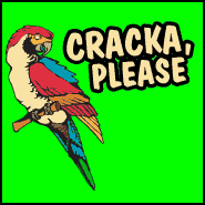 Cracka, please