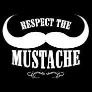 Respect The Mustache