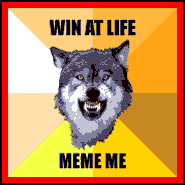 Courage Wolf- Win At Life, Meme Me