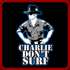 Charlie Don't Surf Shirt
