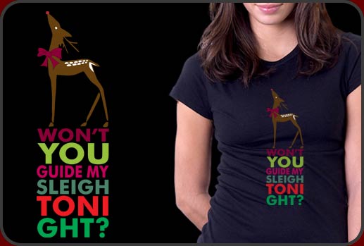 Rudolph Shirt- Won't You Guide My Sleigh Tonight?