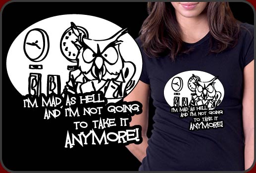 Network Shirt- I'm as mad as hell and I'm not going to take it anymore!