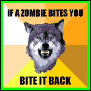Courage Wolf- If a zombie bites you, bite it back