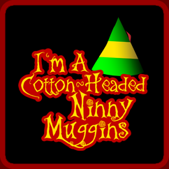 Cotton Headed Ninny Muggins