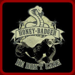 Honey Badger He Don't Care