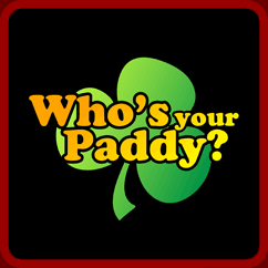 Whos Your Paddy